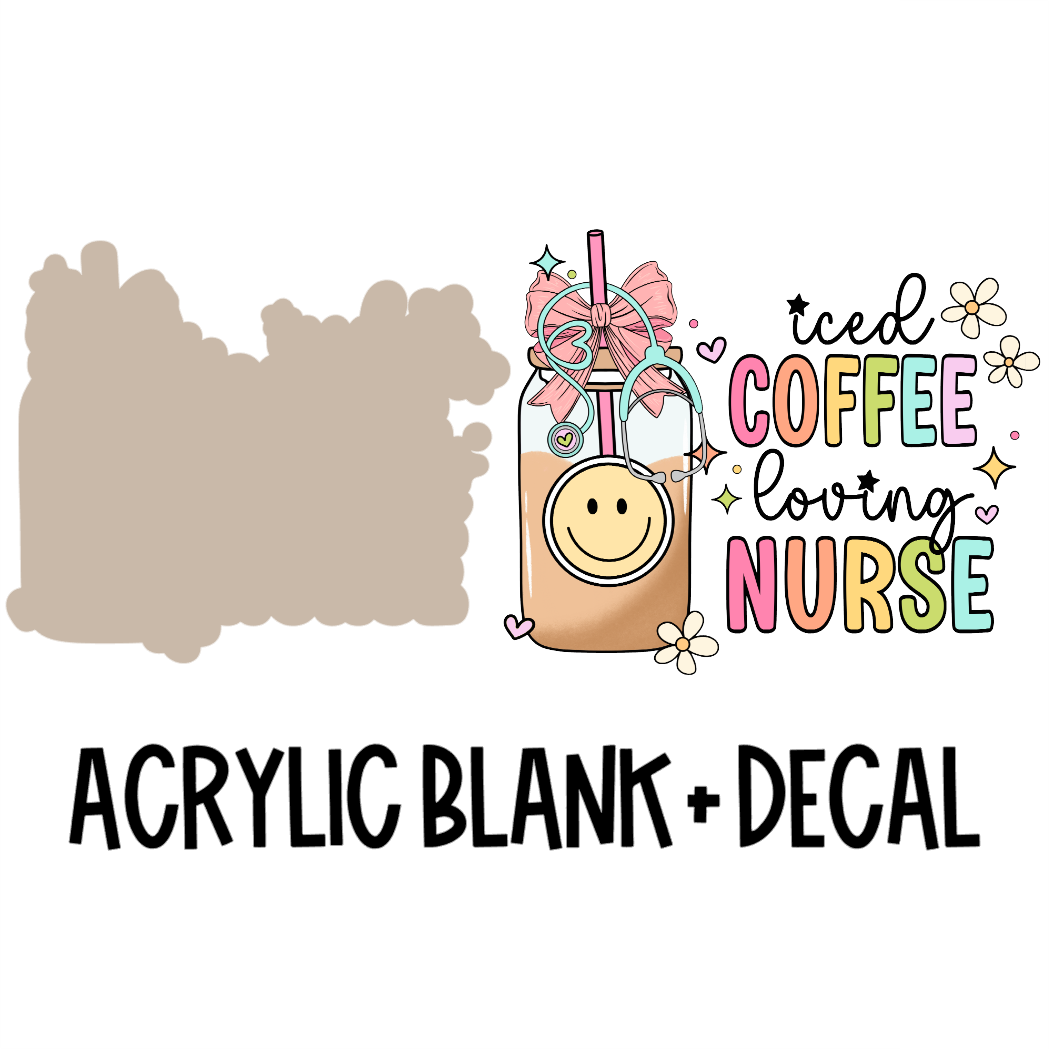 Iced Coffee Loving Nurse Acrylic Blank + Decal Set (1 set includes 1 blank and 1 decal)